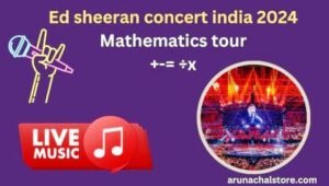 ed sheeran concert india 2024